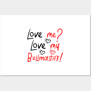 Love Me Love My Bullmastiff! Especially for Bullmastiff Dog Lovers! Posters and Art